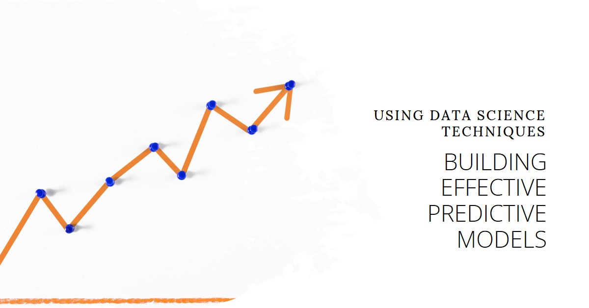 How to Build an Effective Predictive Model Using Data Science Techniques