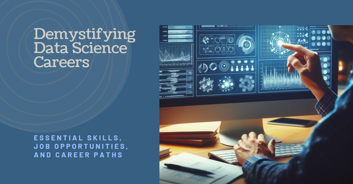 Data Science Careers Demystified: Essential Skills, Job Opportunities, and Career Paths